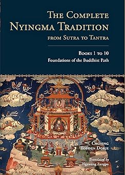 the complete nyingma tradition from sutra to tantra books 1 to 10 foundations of the buddhist path 1st
