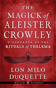 the magick of aleister crowley a handbook of the rituals of thelema 1st edition lon milo duquette ,jason louv
