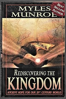 rediscovering the kingdom ancient hope for our 21st century world 1st edition myles munroe 0768422175,