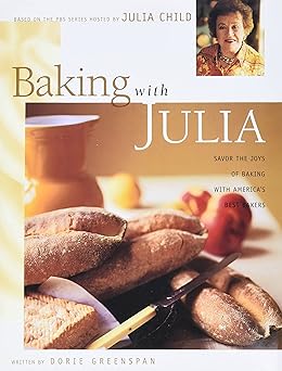 baking with julia savor the joys of baking with americas best bakers 1st edition dorie greenspan ,julia child