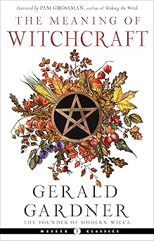 the meaning of witchcraft 1st edition gerald b gardner ,pam grossman 1578637899, 978-1578637898