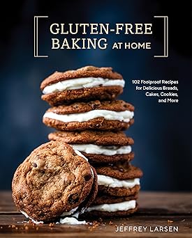 gluten free baking at home 102 foolproof recipes for delicious breads cakes cookies and more 1st edition