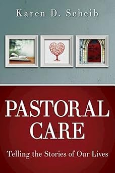 pastoral care telling the stories of our lives 1st edition karen d scheib 1426766475, 978-1426766473