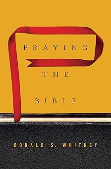 praying the bible 1st edition donald s whitney 1433547848, 978-1433547843