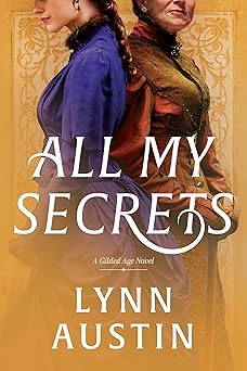all my secrets 1st edition lynn austin 1496437454, 978-1496437457