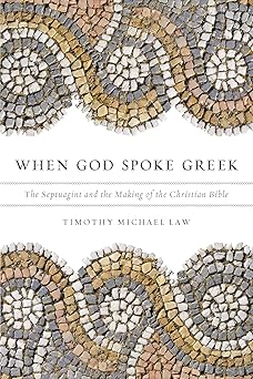 when god spoke greek the septuagint and the making of the christian bible 1st edition timothy michael law