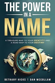 the power in a name a treasure map to your identity and a road map to your destiny 1st edition bethany hicks