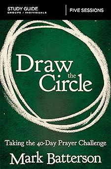 draw the circle bible study guide taking the 40 day prayer challenge 1st edition mark batterson 0310094666,