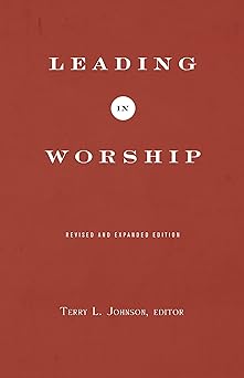 leading in worship 1st edition terry l johnson 1938139305, 978-1938139307