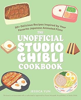 the unofficial studio ghibli cookbook 50+ delicious recipes inspired by your favorite japanese animated films