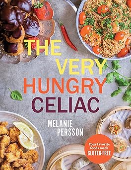 the very hungry celiac all the foods you love made gluten free 1st edition melanie persson 1761451421,