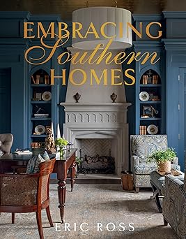 embracing southern homes 1st edition eric ross 1423667875, 978-1423667872