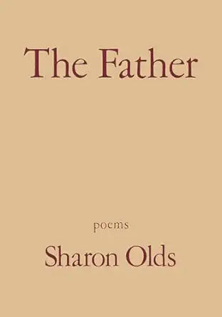 the father poems 1st edition sharon olds 0679740023, 978-0679740025