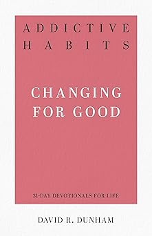addictive habits changing for good 1st edition david r dunham 1629954438, 978-1629954431