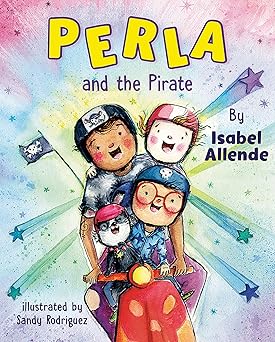 perla and the pirate 1st edition isabel allende ,sandy rodra guez 0593623622, 978-0593623626