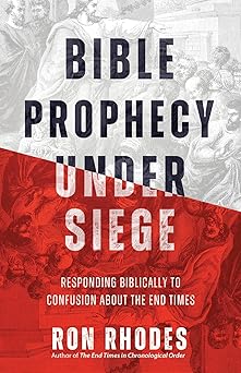 bible prophecy under siege responding biblically to confusion about the end times 1st edition ron rhodes