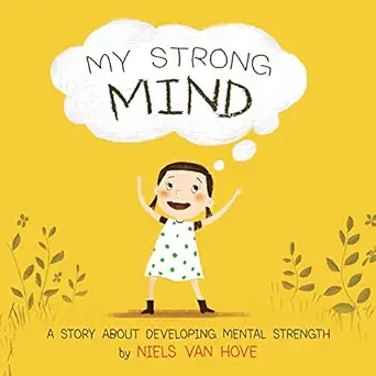 my strong mind a story about developing mental strength 1st edition niels van hove ,vanlaldiki 0648085910,