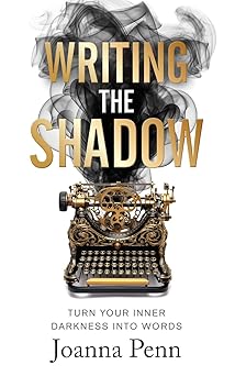 writing the shadow turn your inner darkness into words 1st edition joanna penn 1915425417, 978-1915425416
