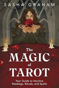 the magic of tarot your guide to intuitive readings rituals and spells 1st edition sasha graham 0738763586,