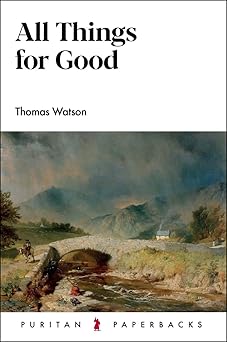 all things for good 1st edition thomas watson 180040106x, 978-1800401068