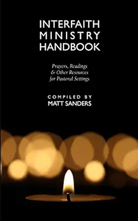 interfaith ministry handbook prayers readings and other resources for pastoral settings 1st edition matt