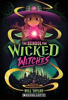the school for wicked witches 1st edition will taylor 1339042673, 978-1339042671
