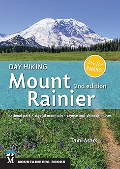 day hiking mount rainier national park crystal mountain cayuse and chinook passes 1st edition tami asars