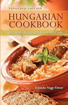 hungarian cookbook old world recipes for new world cooks 1st edition yolanda fintor 0781812402, 978-0781812405