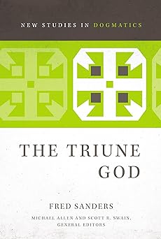 the triune god 1st edition fred sanders ,michael allen ,scott r swain 0310491495, 978-0310491491