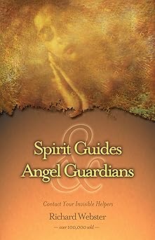 spirit guides and angel guardians contact your invisible helpers 1st edition richard webster 1567187951,