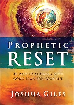 prophetic reset 40 days to aligning with gods plan for your life a a daily devotional 1st edition joshua