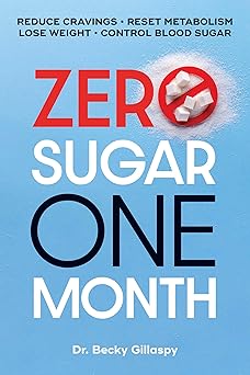 zero sugar / one month reduce cravings reset metabolism lose weight lower blood sugar 1st edition becky