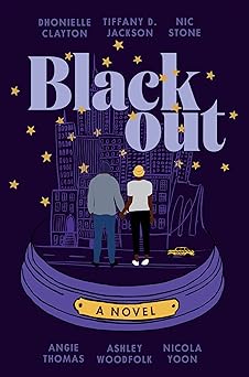 blackout a novel 1st edition dhonielle clayton ,tiffany d jackson ,nic stone ,angie thomas ,ashley woodfolk