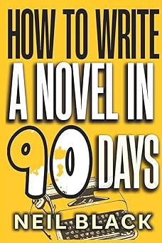 how to write a novel in 90 days finish your book fast 3 month/4 month/6 month plans to get it done 1st