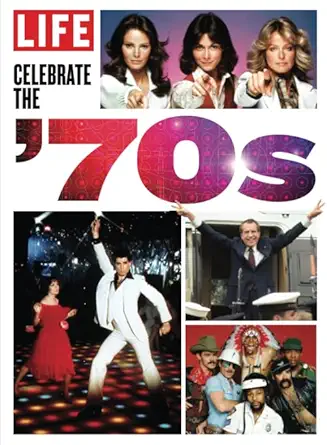life celebrate the 70s 1st edition the editors of life 1547853778, 978-1547853779
