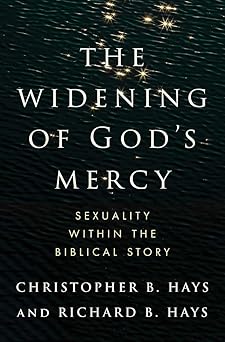 the widening of gods mercy sexuality within the biblical story 1st edition christopher b hays ,richard b hays