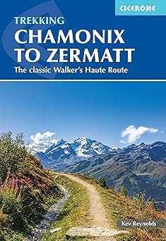 trekking chamonix to zermatt the classic walkers haute route 1st edition kev reynolds 1786311380,
