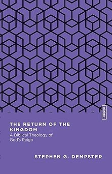 the return of the kingdom a biblical theology of gods reign 1st edition stephen g dempster ,benjamin l gladd