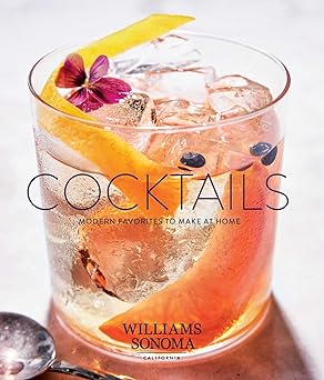 cocktails modern favorites to make at home 1st edition williams sonoma test kitchen 168188268x, 978-1681882680