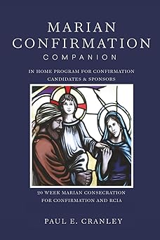 marian confirmation companion in home program for confirmation candidates and sponsors 1st edition paul e