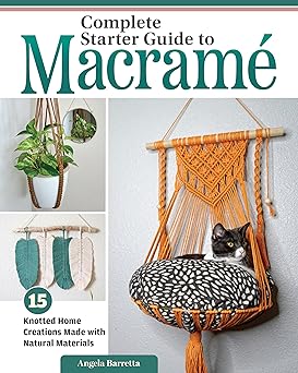 complete starter guide to macrama 15 knotted home creations made with natural materials book of macrame