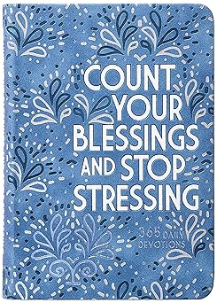 count your blessings and stop stressing 365 daily devotions 1st edition ray comfort 142456655x, 978-1424566556