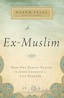 ex muslim how one daring prayer to jesus changed a life forever 1st edition naeem fazal ,kitti murray
