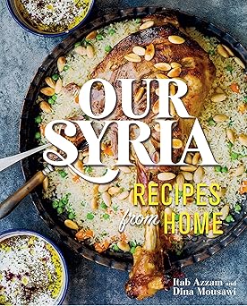 our syria recipes from home 1st edition dina mousawi ,itab azzam 0762490527, 978-0762490523