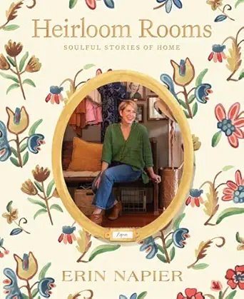 heirloom rooms soulful stories of home 1st edition erin napier 1982190434, 978-1982190439