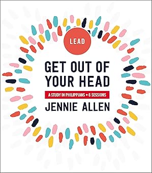 get out of your head bible study leaders guide a study in philippians 1st edition jennie allen 0310116406,