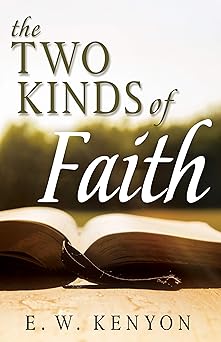 the two kinds of faith 1st edition e w kenyon 164123623x, 978-1641236232