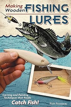 making wooden fishing lures carving and painting techniques that really catch fish 11 step by step projects