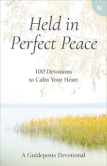 held in perfect peace 100 devotions to calm your heart 1st edition guideposts 0310366860, 978-0310366867