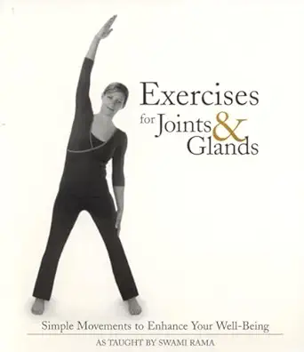 exercises for joints and glands gentle movements to enhance your wellbeing 1st edition swami rama himalayan